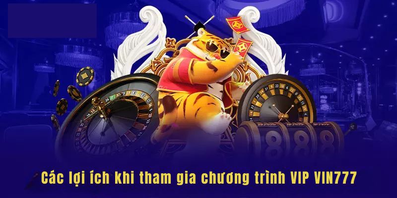 Chương Trình VIP Vin777- Trải Nghiệm Đẳng Cấp Cho Thành Viên VIP