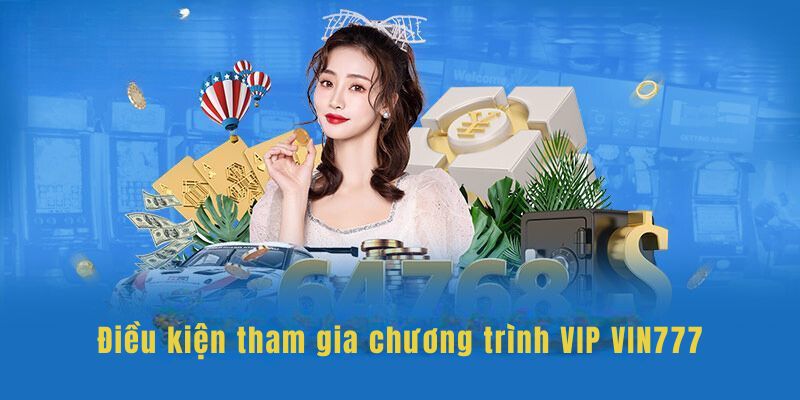 Chương Trình VIP Vin777- Trải Nghiệm Đẳng Cấp Cho Thành Viên VIP