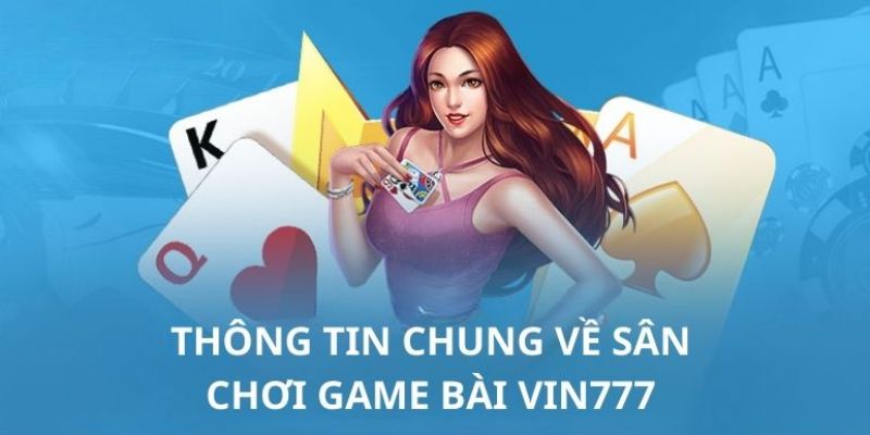 Game Bài Vin777 - Sân Chơi Với Nhiều Ưu Điểm Nổi Bật 2024