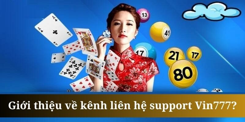 Liên hệ support Vin777 - Cầu nối hỗ trợ nhanh cho hội viên